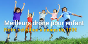 meilleur drone pour enfant à moins de 100€